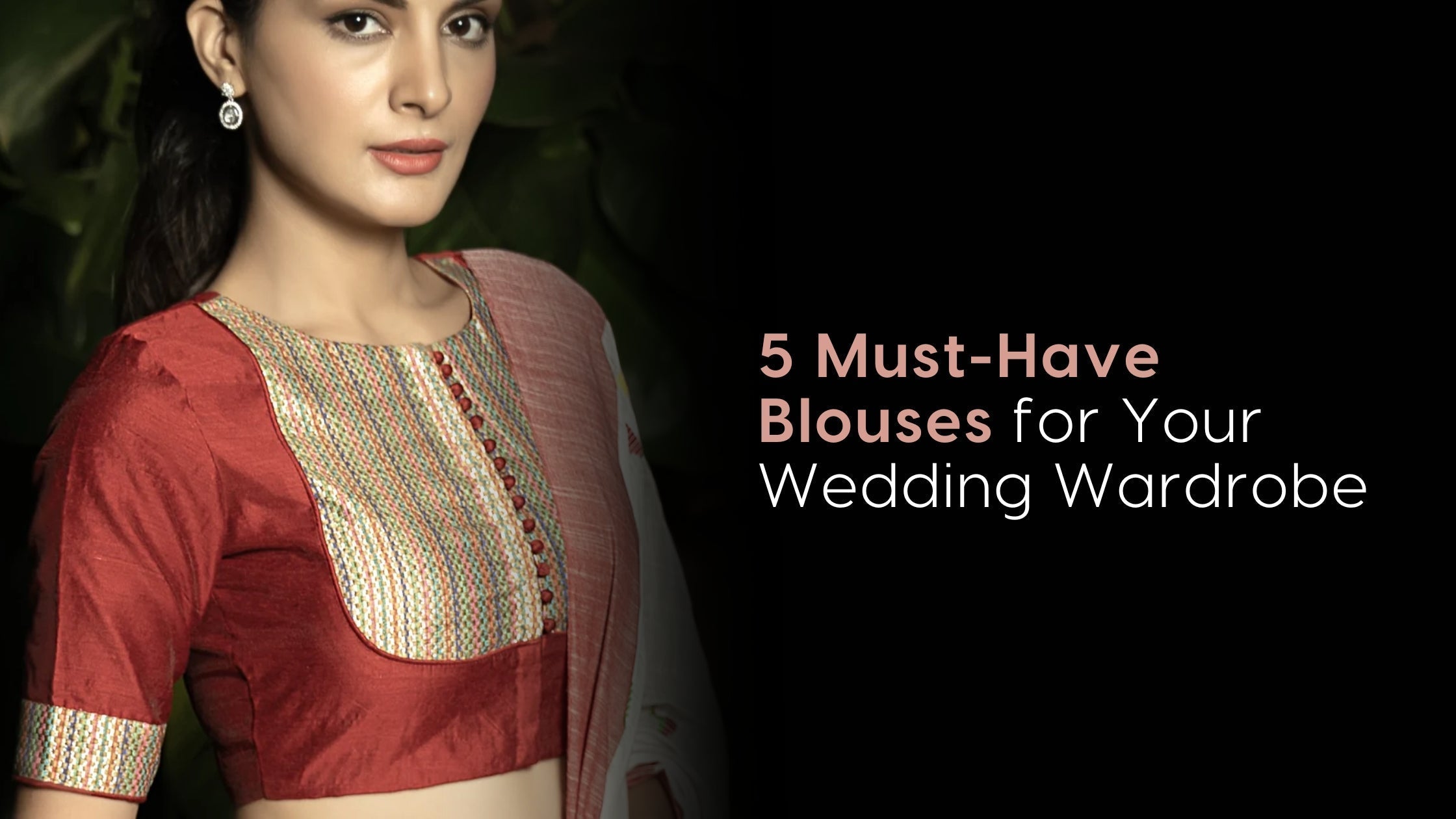 5 Must-Have Blouses for Your Wedding Wardrobe