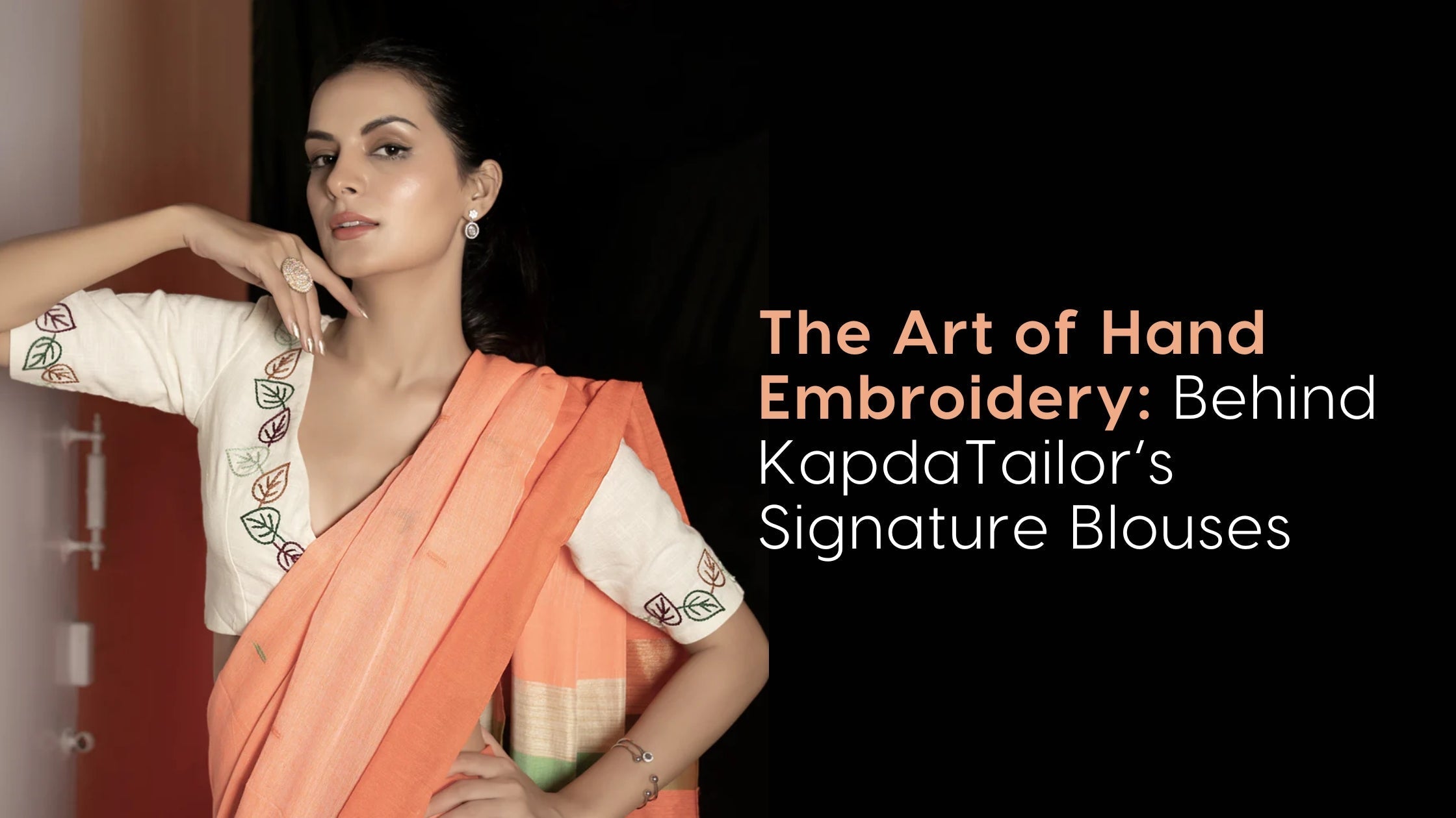 The Art of Hand Embroidery: Behind KapdaTailor’s Signature Blouses