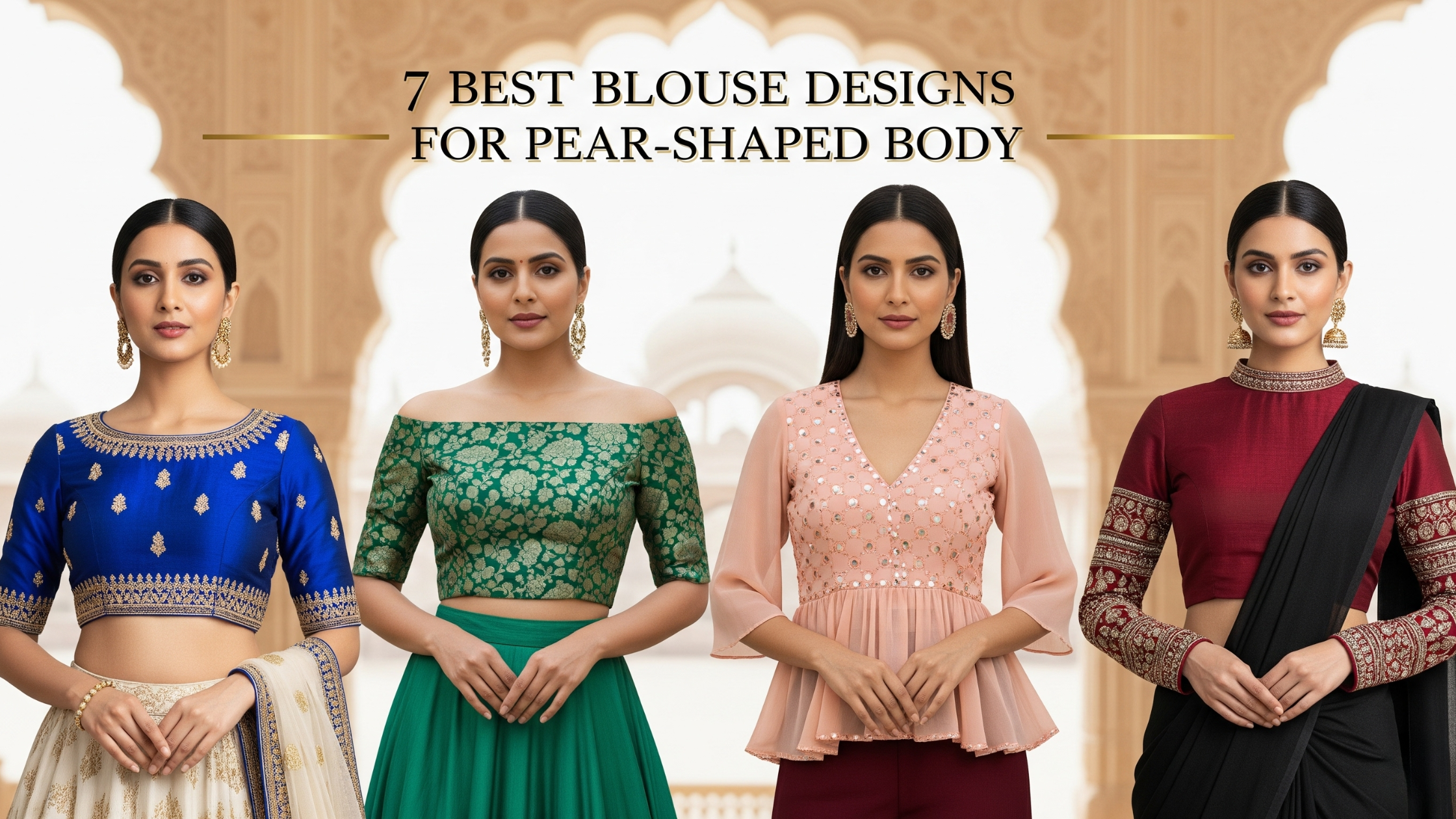 7 Best Blouse Designs for Pear-Shaped Body